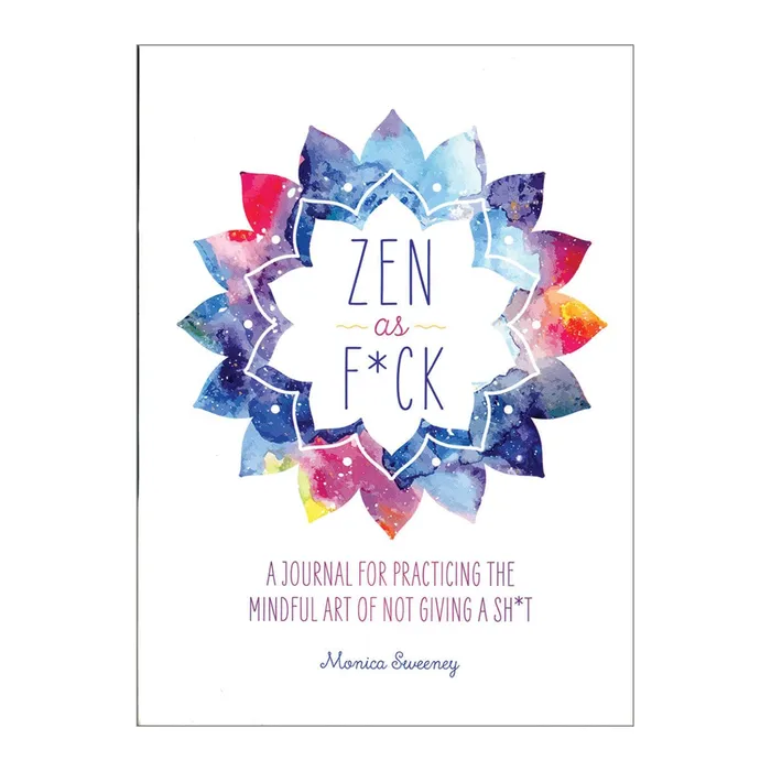 Zen as Fck A Journal Practicing the Art of Not Giving a Sht MPS Anal